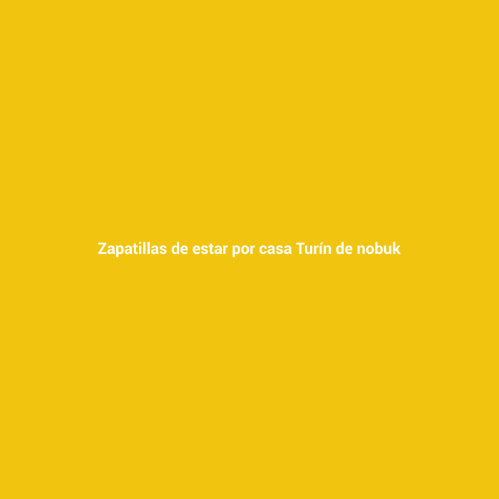 Zapatillas de estar por casa Turín de nobuk