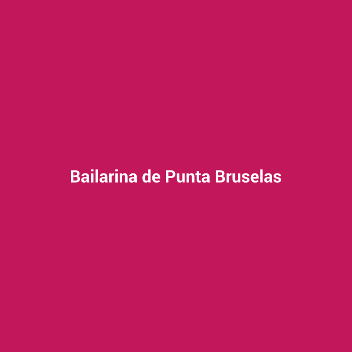 Bailarina de Punta Bruselas