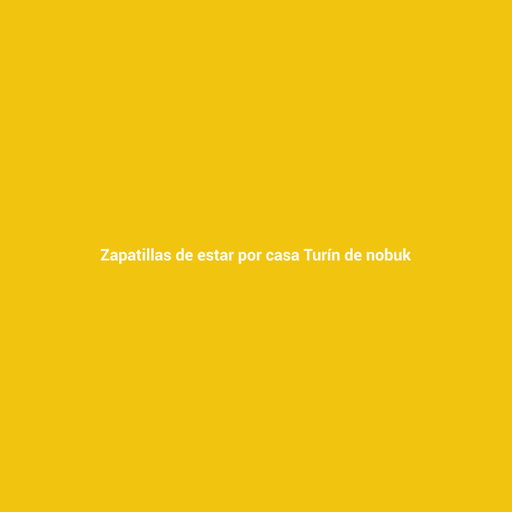 Zapatillas de estar por casa Turín de nobuk