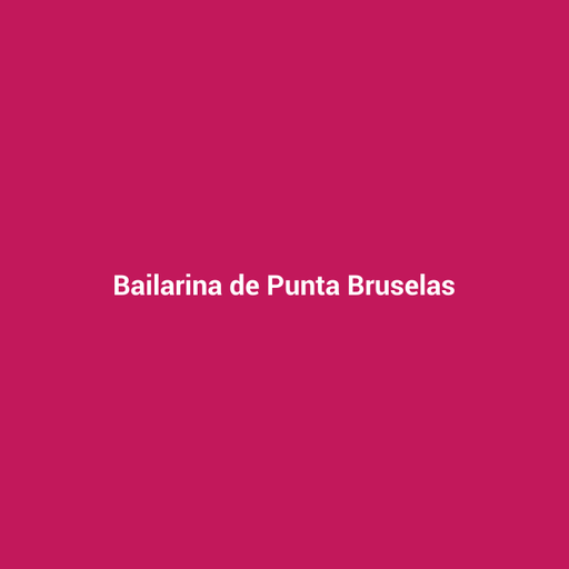 Bailarina de Punta Bruselas